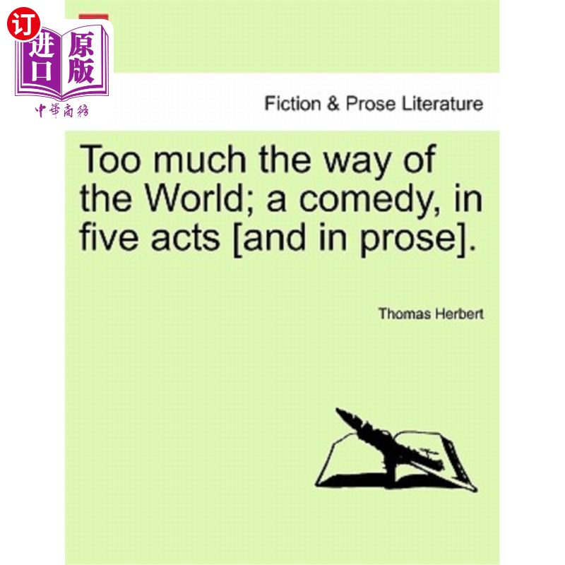 海外直订Too Much the Way of the World; A Comedy, in Five Acts [And in Prose]. 太过世故；喜剧，五幕[和散文]。