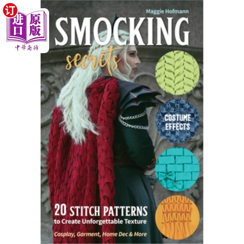 海外直订Smocking Secrets: 20 Stitch Patterns to Create Unforgettable Texture; Cosplay, G 吸烟的秘密:20针模式创造难