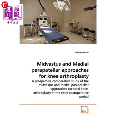 海外直订医药图书Midvastus and Medial parapatellar approaches for knee arthroplasty 内侧髌旁入路膝关节成形术