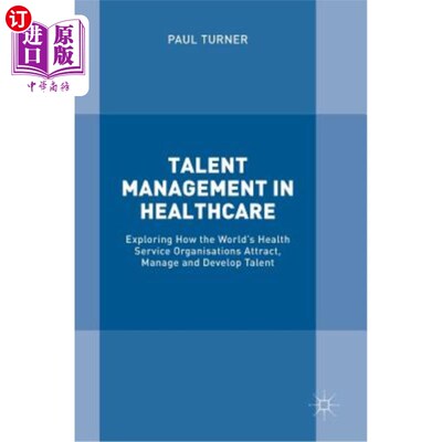 海外直订医药图书Talent Management in Healthcare: Exploring How the World's Health Service Organi 医疗保健中的人才管