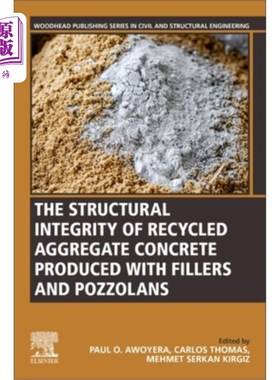 海外直订The Structural Integrity of Recycled Aggregate Concrete Produced with Fillers an 用填料和火山灰制备的再生骨