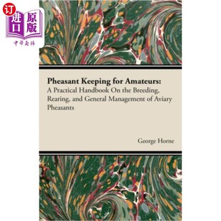 Keeping Practical 海外直订Pheasant The Amateurs; Rearing For 业余爱好者饲养野鸡；一本实 Breeding Handbook