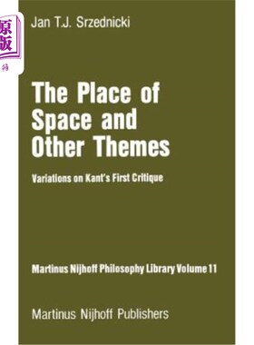 海外直订The Place of Space and Other Themes: Variations on Kant's First Critique 空间的位置和其他主题:康德第一批判