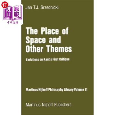 海外直订The Place of Space and Other Themes: Variations on Kant's First Critique 空间的位置和其他主题:康德第一批判