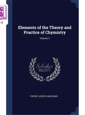 海外直订Elements of the Theory and Practice of Chymistry; Volume 2 化学理论与实践的基本要素卷2