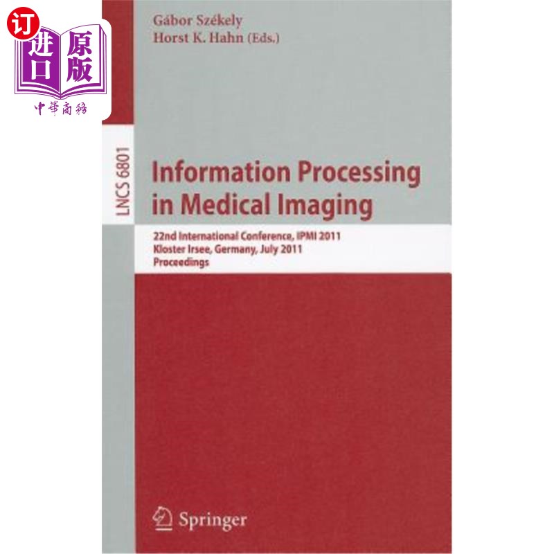 海外直订医药图书Information Processing in Medical Imaging: 22nd International Conference, IPMI 2 医学影像中的信息处