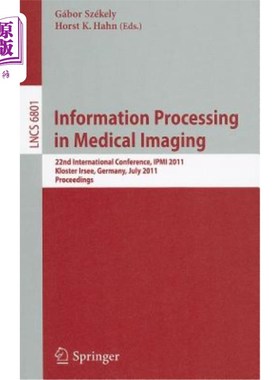 海外直订医药图书Information Processing in Medical Imaging: 22nd International Conference, IPMI 2 医学影像中的信息处