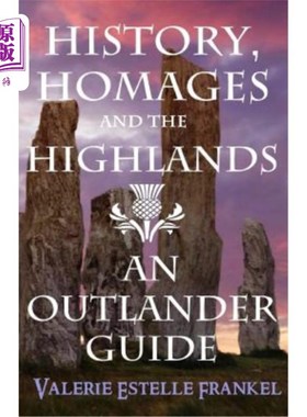 海外直订History, Homages and the Highlands: An Outlander Guide 历史、敬意和高地：外地人指南