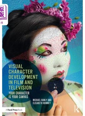 海外直订Visual Character Development in Film and Television: Your Character Is Your Canv 电影和电视中的视觉角色发展