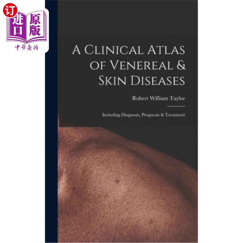 海外直订医药图书A Clinical Atlas of Venereal & Skin Diseases: Including Diagnosis, Prognosis & T 性病和皮肤病的临床