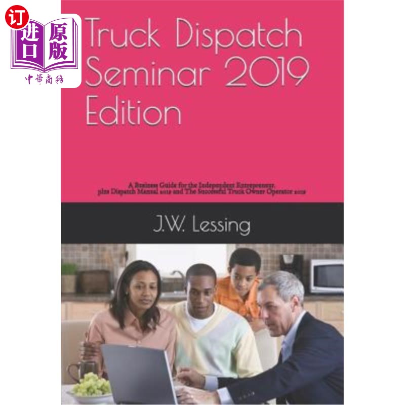 海外直订Truck Dispatch Seminar 2019 Edition: A Business Guide for the Independent Entrep 卡车调度研讨会2019年版：独