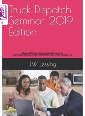 海外直订Truck Dispatch Seminar 2019 Edition: A Business Guide for the Independent Entrep 卡车调度研讨会2019年版：独