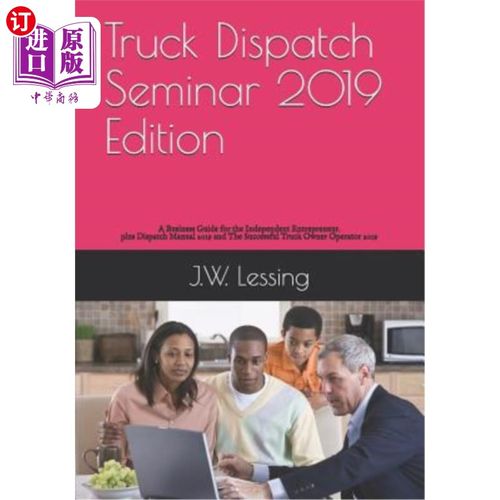 海外直订Truck Dispatch Seminar 2019 Edition: A Business Guide for the Independent Entrep 卡车调度研讨会2019年版：独