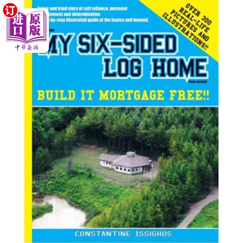 海外直订How I built MY SIX-SIDED LOG HOME from scratch: Build it Mortgage Free !! 我是如何从零开始建造我的六面木屋