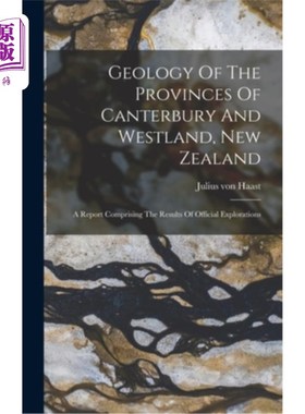 海外直订Geology Of The Provinces Of Canterbury And Westland, New Zealand: A Report Compr 新西兰坎特伯雷和韦斯特兰省