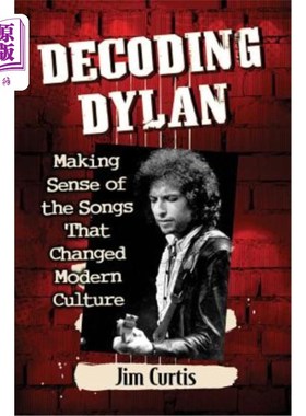 海外直订Decoding Dylan: Making Sense of the Songs That Changed Modern Culture 解读迪伦:解读改变现代文化的歌曲