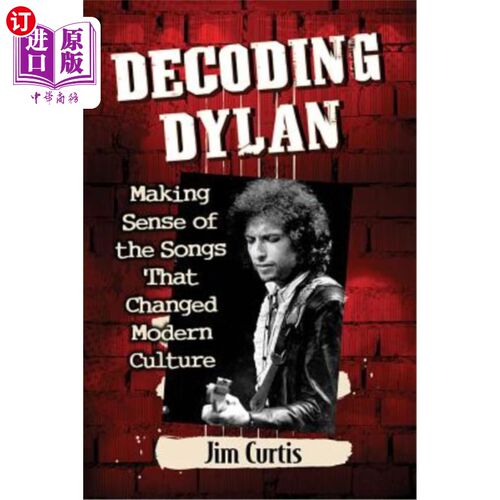 海外直订Decoding Dylan: Making Sense of the Songs That Changed Modern Culture 解读迪伦:解读改变现代文化的歌曲