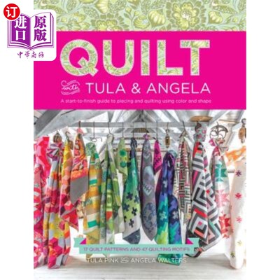 海外直订Quilt with Tula and Angela: A Start-To-Finish Guide to Piecing and Quilting Usin Tula和Angela被子：用
