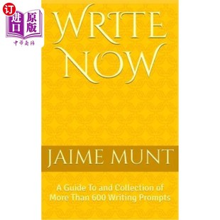 海外直订Write Now: A Guide To and Collection of More Than 600 Writing Prompts 立即写作:600多个写作提示的指南和集合
