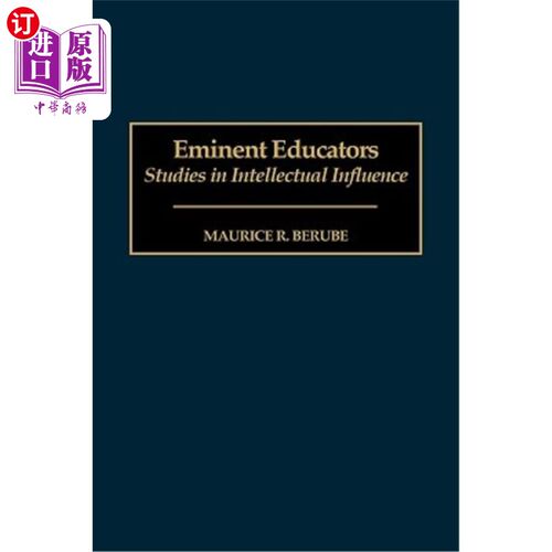 海外直订Eminent Educators: Studies in Intellectual Influence 杰出教育家：智力影响研究