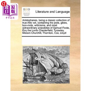 Classic 真正阁楼智慧 阿里斯托芬 Wit Being Containing Collection Jests 海外直订Aristophanes True the Attic