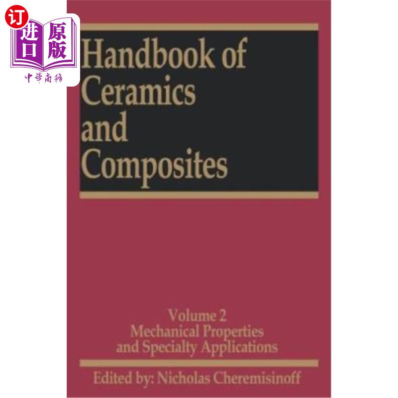 海外直订Handbook of Ceramics and Composites: Mechanical Properties and Specialty Applica 陶瓷和复合材料手册：机械性