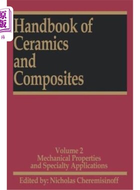 海外直订Handbook of Ceramics and Composites: Mechanical Properties and Specialty Applica 陶瓷和复合材料手册：机械性