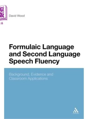海外直订Formulaic Language and Second Language Speech Fluency: Background, Evidence and  公式化语言与第二语言口语流