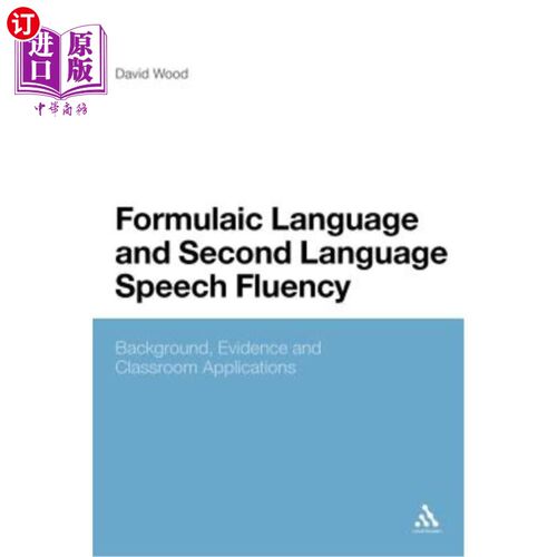 海外直订Formulaic Language and Second Language Speech Fluency: Background, Evidence and  公式化语言与第二语言口语流