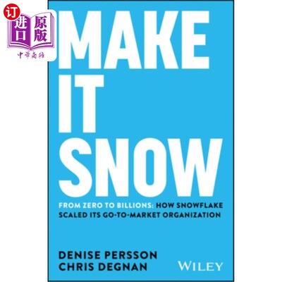 海外直订Make It Snow: From Zero to Billions: How Snowflake Scaled Its Go-To-Market Organ 雪花：从零到数十亿：雪花如