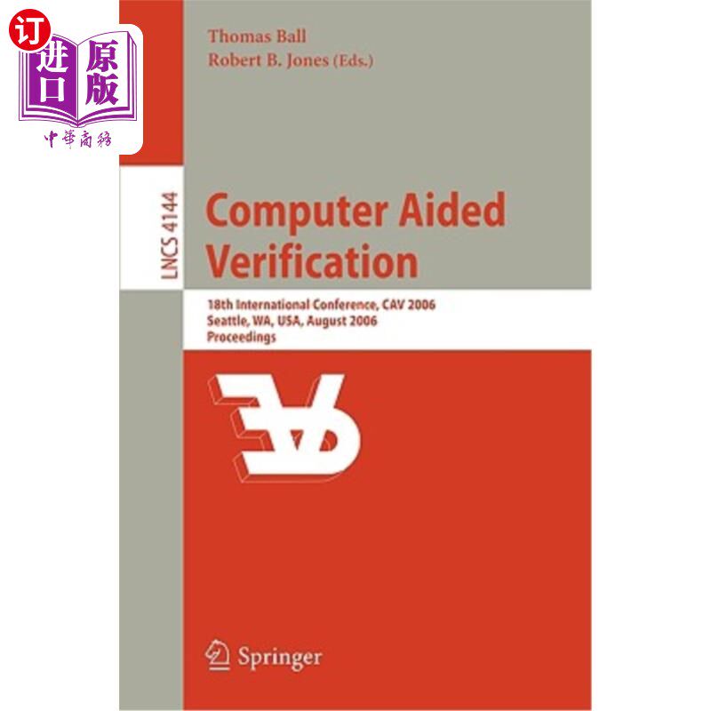 海外直订Computer Aided Verification: 18th International Conference, Cav 2006, Seattle, W 计算机辅助验证:第18届国际