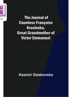 海外直订The Journal of Countess Fran?oise Krasinska, Great Grandmother of Victor Emmanue 《弗兰伯爵夫人日记》瓦兹·