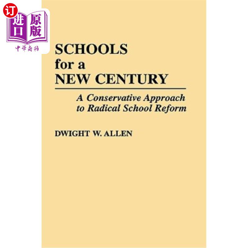 海外直订Schools for a New Century: A Conservative Approach to Radical School Reform 新世纪的学校:激进的学校改革的保