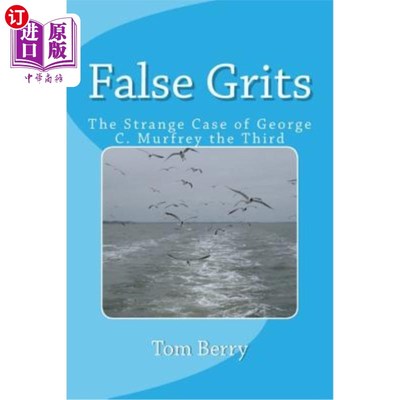 海外直订False Grits: The Strange Case of George C. Murfrey the Third 假砂砾:乔治·c·莫弗雷三世的奇案