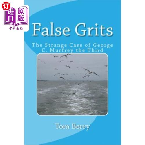 海外直订False Grits: The Strange Case of George C. Murfrey the Third 假砂砾:乔治·c·莫弗雷三世的奇案