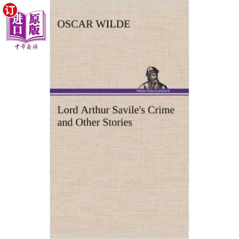 海外直订Lord Arthur Savile's Crime and Other Stories 亚瑟·萨维尔勋爵的罪行和其他故事