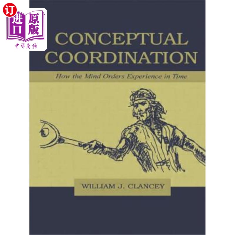 海外直订Conceptual Coordination: How the Mind Orders Experience in Time 概念协调:心灵如何在时间上对经验进行排序