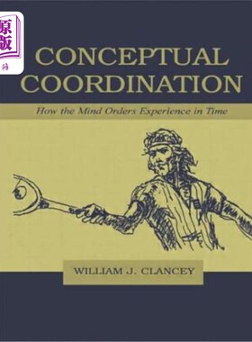 海外直订Conceptual Coordination: How the Mind Orders Experience in Time 概念协调:心灵如何在时间上对经验进行排序