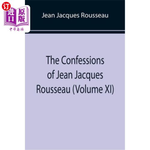 海外直订The Confessions of Jean Jacques Rousseau (Volume XI) 《让·雅克·卢梭自白》(第十卷)