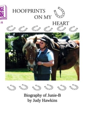 海外直订Hoof Prints on my Heart: Biography of Junie-B 我心中的蹄印:朱尼- b的传记