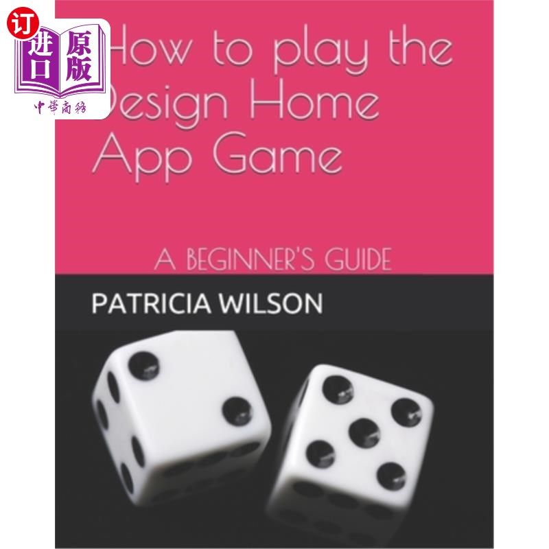 海外直订How to play the Design Home App Game: A Beginner's Guide 如何玩Design Home应用程序游戏：初学者指南