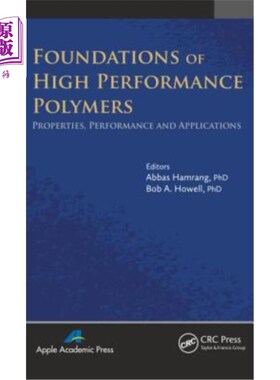 海外直订Foundations of High Performance Polymers: Properties, Performance and Applicatio 高性能聚合物的基础:性质、