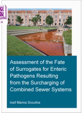 海外直订Assessment of the Fate of Surrogates for Enteric Pathogens Resulting from the Su 联合污水处理系统中产生的肠