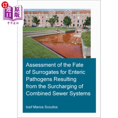 海外直订Assessment of the Fate of Surrogates for Enteric Pathogens Resulting from the Su 联合污水处理系统中产生的肠