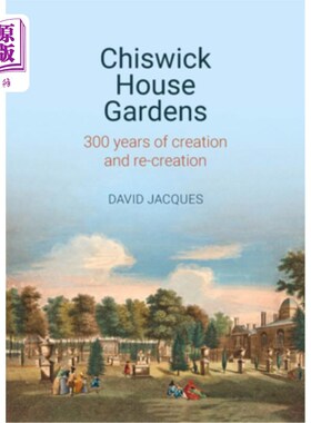 海外直订Chiswick House Gardens: 300 Years of Creation and Re-Creation 奇斯威克庄园花园：300年的创造与再创造