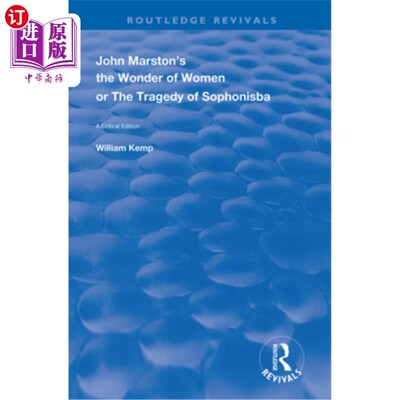 海外直订John Marston's the Wonder of Women or the Tragedy of Sophonisba: A Critical Edit 约翰·马斯顿的《女人的奇迹