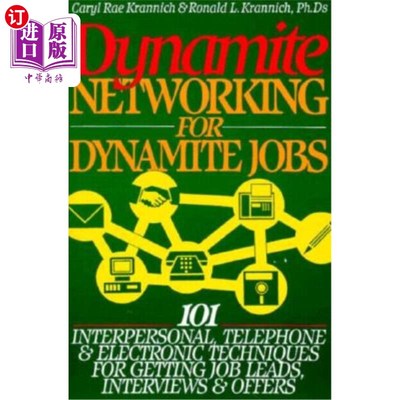 海外直订Dynamite Networking for Dynamite Jobs: 101 Interpersonal, Telephone, & Electroni 爆炸性工作的爆炸性:101