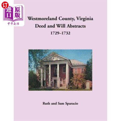 海外直订Westmoreland County, Virginia Deed and Will Abstracts, 1729-1732 弗吉尼亚州威斯特摩兰县契约与遗嘱摘要，1729