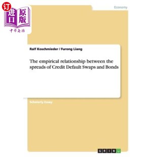 海外直订The empirical relationship between the spreads of Credit Default Swaps and Bonds 信用违约互换与债券息差的实