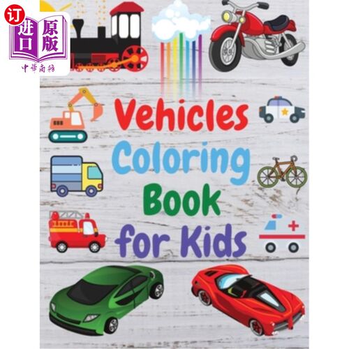 海外直订Vehicles Coloring Book for Kids: Amazing Book of Cars, Trucks, Planes and many o 儿童车辆涂色书:惊人的书的